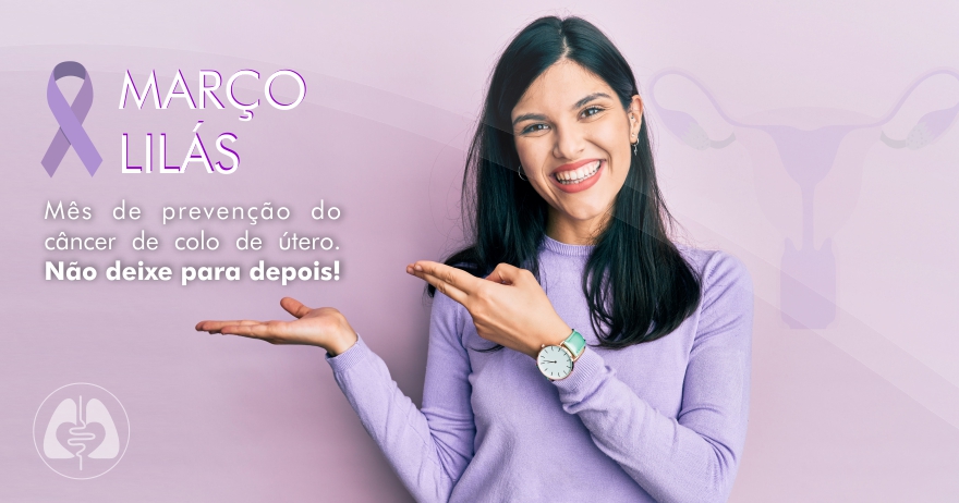 Março Lilás - Conscientização e combate ao câncer de colo de útero